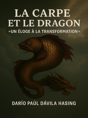 cover image of La Carpe Et Le Dragon "Un Éloge À La Transformation"